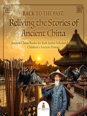 cover image of Back to the Past --Reliving the Stories of Ancient China--Ancient China Books for Kids Junior Scholars Edition--Children's Ancient History